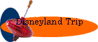 Disneyland Trip